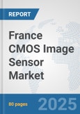France CMOS Image Sensor Market: Prospects, Trends Analysis, Market Size and Forecasts up to 2032- Product Image
