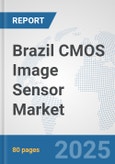Brazil CMOS Image Sensor Market: Prospects, Trends Analysis, Market Size and Forecasts up to 2032- Product Image