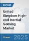 United Kingdom High-end Inertial Sensing Market: Prospects, Trends Analysis, Market Size and Forecasts up to 2032 - Product Thumbnail Image