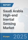 Saudi Arabia High-end Inertial Sensing Market: Prospects, Trends Analysis, Market Size and Forecasts up to 2032- Product Image