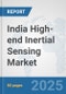 India High-end Inertial Sensing Market: Prospects, Trends Analysis, Market Size and Forecasts up to 2032 - Product Thumbnail Image