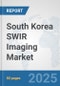 South Korea SWIR Imaging Market: Prospects, Trends Analysis, Market Size and Forecasts up to 2032 - Product Thumbnail Image