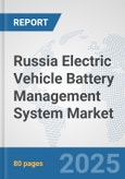 Russia Electric Vehicle Battery Management System Market: Prospects, Trends Analysis, Market Size and Forecasts up to 2032- Product Image