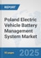 Poland Electric Vehicle Battery Management System Market: Prospects, Trends Analysis, Market Size and Forecasts up to 2032 - Product Thumbnail Image