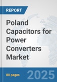 Poland Capacitors for Power Converters Market: Prospects, Trends Analysis, Market Size and Forecasts up to 2032- Product Image