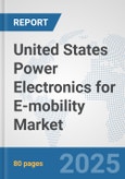 United States Power Electronics for E-mobility Market: Prospects, Trends Analysis, Market Size and Forecasts up to 2032- Product Image