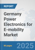 Germany Power Electronics for E-mobility Market: Prospects, Trends Analysis, Market Size and Forecasts up to 2032- Product Image