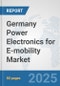 Germany Power Electronics for E-mobility Market: Prospects, Trends Analysis, Market Size and Forecasts up to 2032 - Product Thumbnail Image