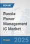 Russia Power Management IC Market: Prospects, Trends Analysis, Market Size and Forecasts up to 2032 - Product Thumbnail Image