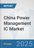 China Power Management IC Market: Prospects, Trends Analysis, Market Size and Forecasts up to 2032- Product Image