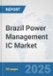 Brazil Power Management IC Market: Prospects, Trends Analysis, Market Size and Forecasts up to 2032 - Product Thumbnail Image