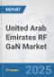 United Arab Emirates RF GaN Market: Prospects, Trends Analysis, Market Size and Forecasts up to 2032 - Product Thumbnail Image