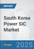 South Korea Power SiC Market: Prospects, Trends Analysis, Market Size and Forecasts up to 2032- Product Image