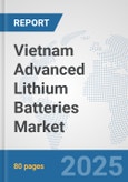 Vietnam Advanced Lithium Batteries Market: Prospects, Trends Analysis, Market Size and Forecasts up to 2032- Product Image