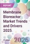 Membrane Bioreactor Market Trends and Drivers 2025 - Product Thumbnail Image