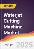 Waterjet Cutting Machine Market Report: Trends, Forecast and Competitive Analysis to 2031- Product Image