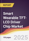 Smart Wearable TFT-LCD Driver Chip Market Report: Trends, Forecast and Competitive Analysis to 2031- Product Image