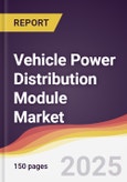 Vehicle Power Distribution Module Market Report: Trends, Forecast and Competitive Analysis to 2031- Product Image