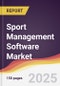 Sport Management Software Market Report: Trends, Forecast and Competitive Analysis to 2031 - Product Image
