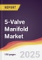 5-Valve Manifold Market Report: Trends, Forecast and Competitive Analysis to 2031 - Product Thumbnail Image