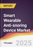 Smart Wearable Anti-snoring Device Market Report: Trends, Forecast and Competitive Analysis to 2031- Product Image