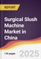 Surgical Slush Machine Market in China - Product Thumbnail Image