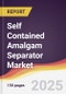 Self Contained Amalgam Separator Market Report: Trends, Forecast and Competitive Analysis to 2031 - Product Thumbnail Image