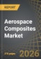 Aerospace Composites Market, Till 2040: Distribution by Fiber Type, Resin Type, Manufacturing Process, Aircraft Type, Matrix Type, Application, Geographical Regions, and Key Players: Industry Trends and Global Forecasts - Product Thumbnail Image