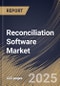 Reconciliation Software Market Size, Share & Industry Analysis Report by Enterprise Size, Deployment, Industry, Regional Outlook and Forecast, 2025-2032 - Product Image