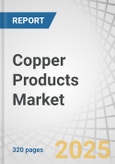 Copper Products Market by Product, Application, End-Use Industry, and Region - Global Forecast to 2035- Product Image