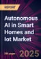 Autonomous AI in Smart Homes and Iot Market 2025-2029 - Product Thumbnail Image