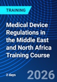 Medical Device Regulations in the Middle East and North Africa Training Course (ONLINE EVENT: May 18-19, 2026)- Product Image