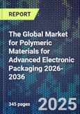 The Global Market for Polymeric Materials for Advanced Electronic Packaging 2026-2036- Product Image