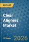 Clear Aligners Market Insights, Competitive Landscape, and Market Forecast - 2033 - Product Image