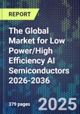 The Global Market for Low Power/High Efficiency AI Semiconductors 2026-2036- Product Image