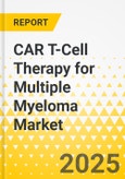 CAR T-Cell Therapy for Multiple Myeloma Market - A Global and Regional Analysis: Focus on Product, End User, and Region - Analysis and Forecast, 2025-2035- Product Image