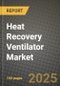 Heat Recovery Ventilator Market Outlook 2026-2034: Market Share, and Growth Analysis - Product Image