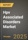 Hpv Associated Disorders Market Outlook 2025-2034: Market Share, and Growth Analysis- Product Image