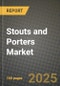 Stouts and Porters Market Outlook 2025-2034: Market Share, and Growth Analysis - Product Thumbnail Image