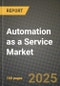 Automation as a Service Market Outlook 2025-2034: Market Share, and Growth Analysis - Product Thumbnail Image