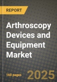 Arthroscopy Devices and Equipment Market Outlook 2025-2034: Market Share, and Growth Analysis- Product Image
