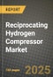 Reciprocating Hydrogen Compressor Market Outlook 2025-2034: Market Share, and Growth Analysis - Product Thumbnail Image