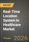 Real-Time Location System (RTLS) In Healthcare Market Outlook 2026-2034: Market Share, and Growth Analysis by Component (Hardware, Software, Services), Technology, Application - Product Thumbnail Image