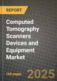 Computed Tomography (Ct) Scanners Devices and Equipment Market Outlook 2025-2034: Market Share, and Growth Analysis- Product Image