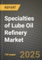 Specialties of Lube Oil Refinery Market Outlook 2025-2034: Market Share, and Growth Analysis - Product Thumbnail Image