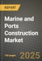 Marine and Ports Construction Market Outlook 2025-2034: Market Share, and Growth Analysis - Product Image
