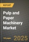 Pulp and Paper Machinery Market Outlook 2025-2034: Market Share, and Growth Analysis - Product Image