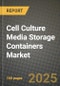 Cell Culture Media Storage Containers Market Outlook 2025-2034: Market Share, and Growth Analysis - Product Image