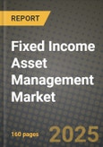 Fixed Income Asset Management Market Outlook 2025-2034: Market Share, and Growth Analysis- Product Image