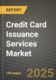 Credit Card Issuance Services Market Outlook 2025-2034: Market Share, and Growth Analysis- Product Image